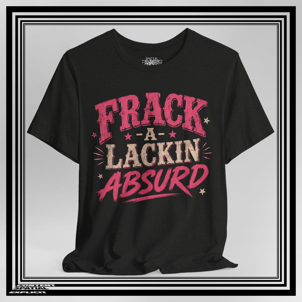 Frack-A-Lackin Absurd Graphic Tee — Funny Retro Typography T-Shirt