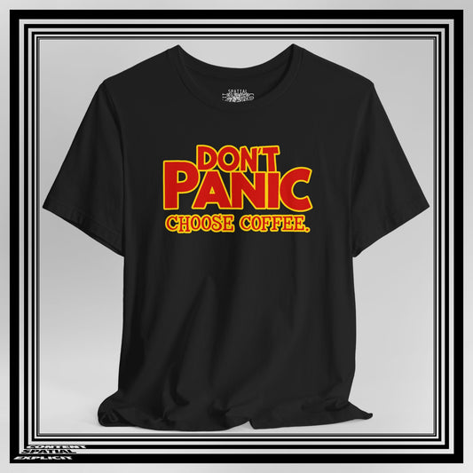 Don't Panic Choose Coffee - Front Design - Unisex T-shirt