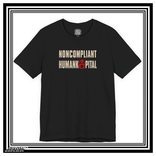 Noncompliant Humankapital T-Shirt — Anarchist Symbol Graphic Tee