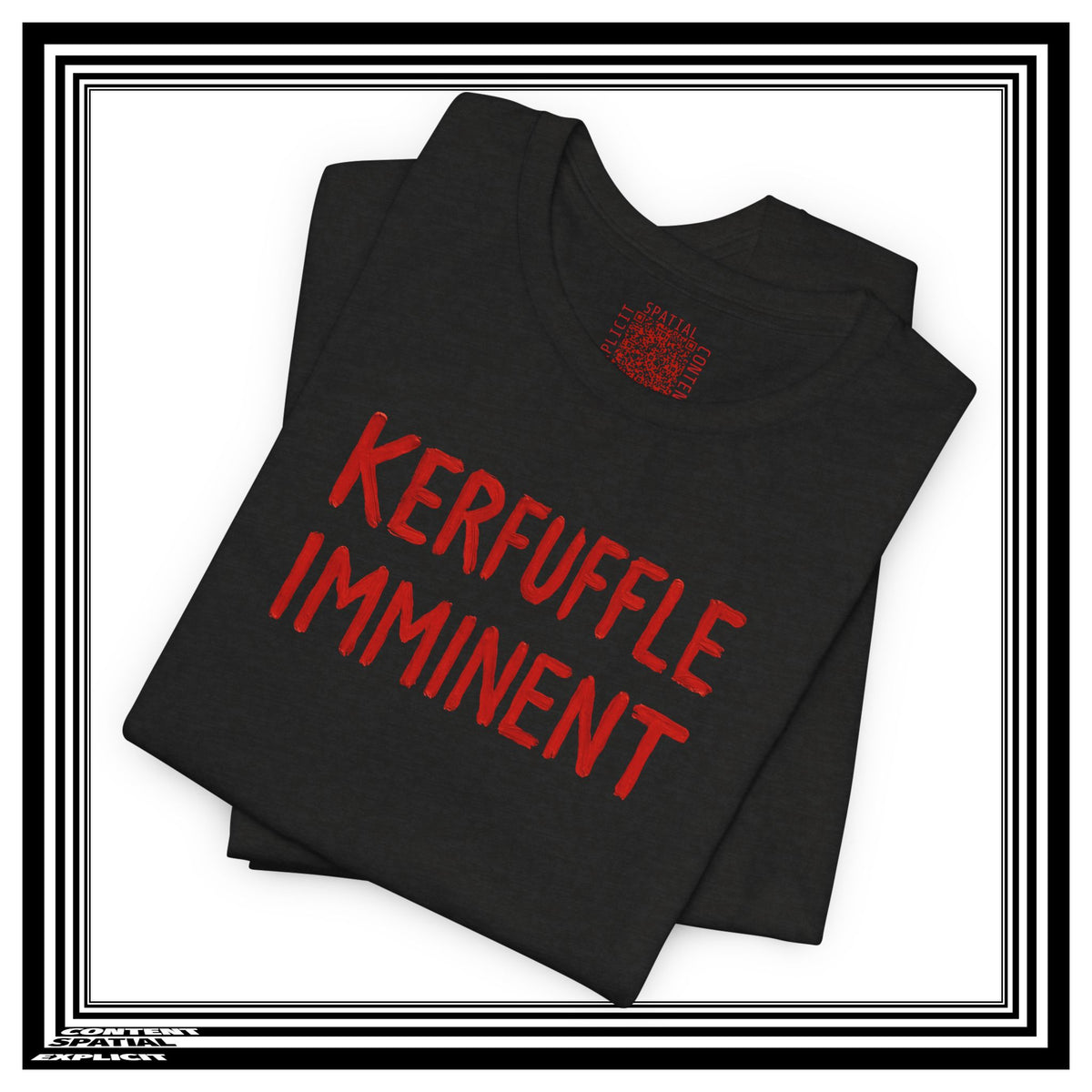 KERFUFFLE IMMINENT - Front Design - Funny Graphic Tee - Unisex T-Shirt