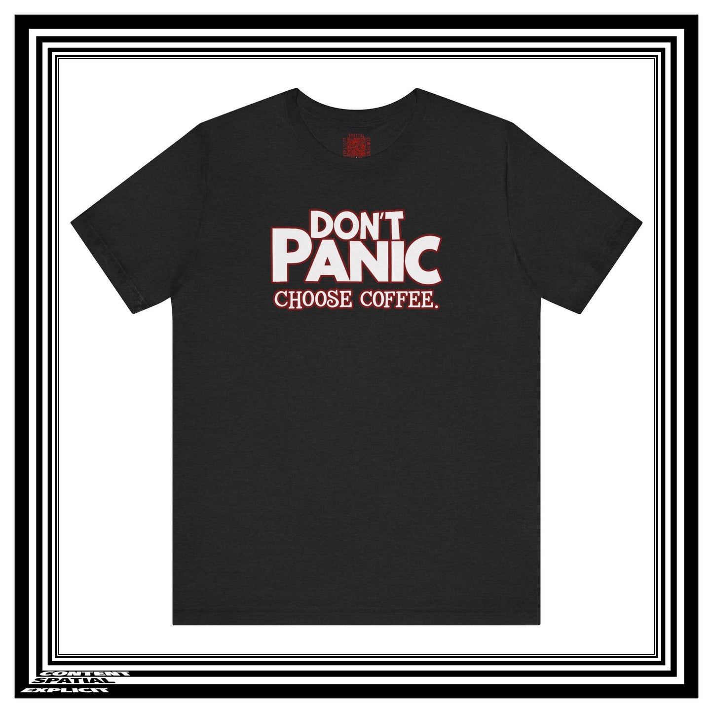 Don't Panic Choose Coffee - Front Design - Funny Retro - Unisex T-Shirt