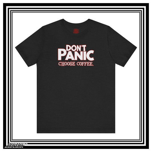 Don't Panic Choose Coffee - Front Design - Funny Retro - Unisex T-Shirt