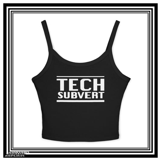 A black crop top tank with thin straps and a bold white graphic reading 'TECH SUBVERT' on the front, centered on a white background with a decorative black border.