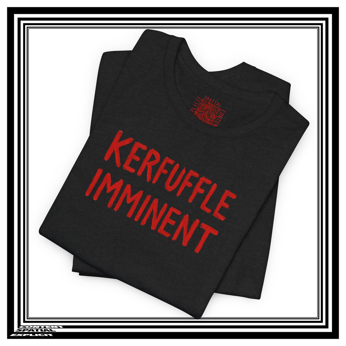 KERFUFFLE IMMINENT - Front Design - Funny Graphic Tee - Unisex T-Shirt