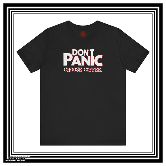 Don't Panic Choose Coffee - Front Design - Funny Retro - Unisex T-Shirt