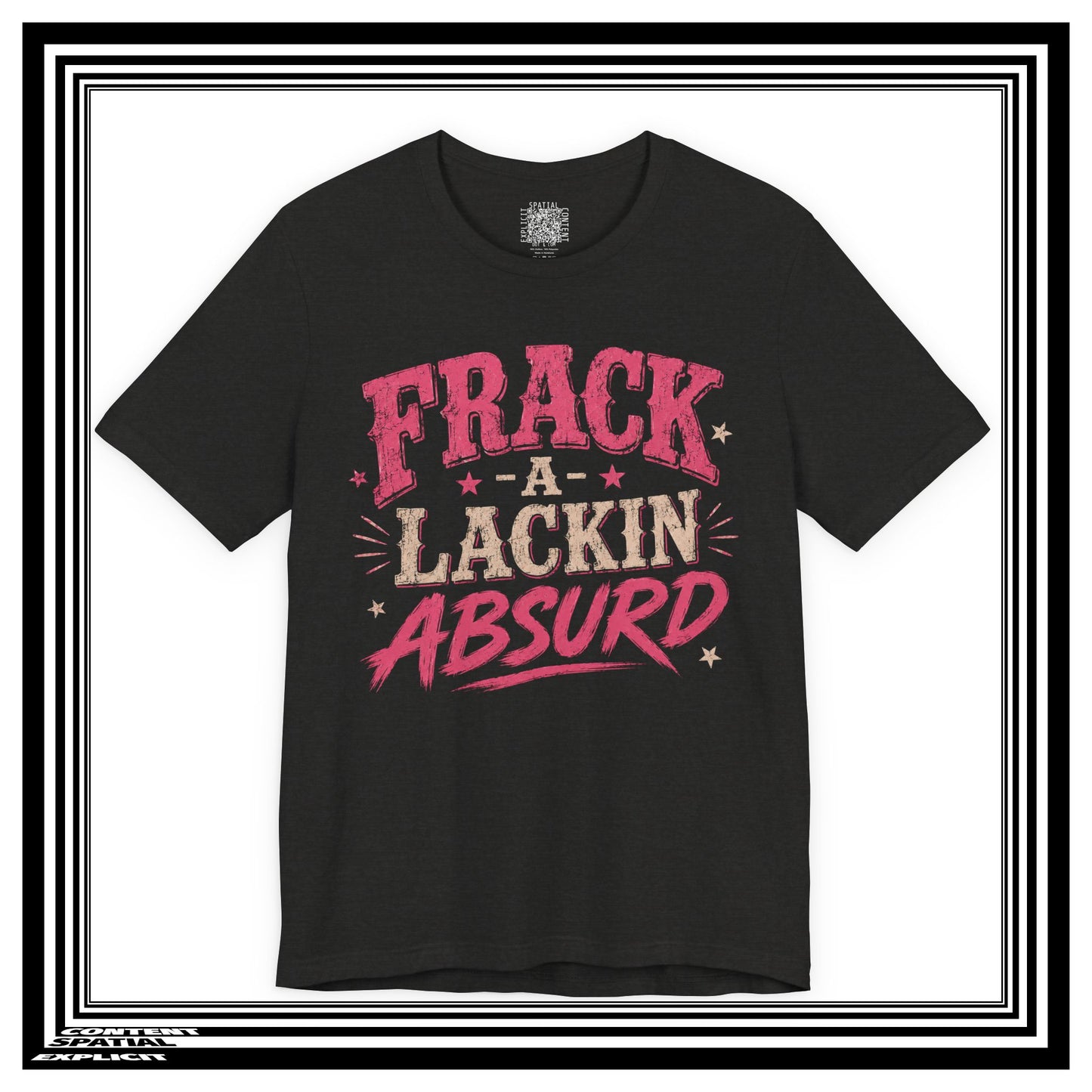 Frack-A-Lackin Absurd Graphic Tee — Funny Retro Typography T-Shirt