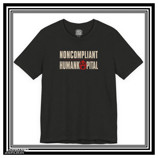 Noncompliant Humankapital T-Shirt — Anarchist Symbol Graphic Tee